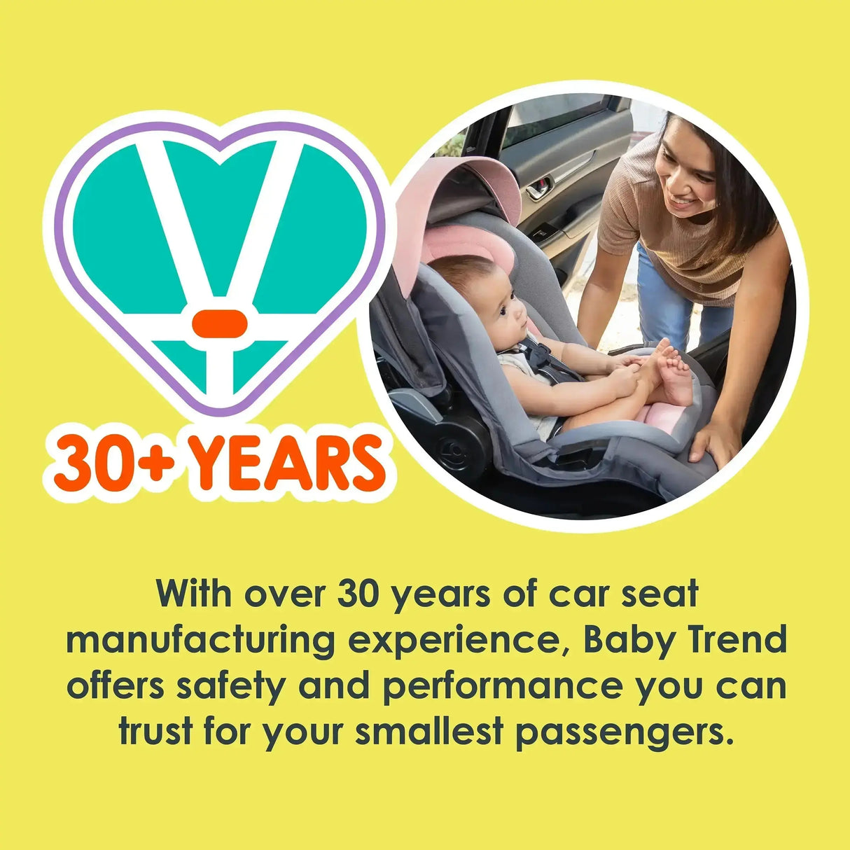 Baby Trend with over 30 years of car seat manufacturing