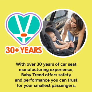 Baby Trend with over 30 years of car seat manufacturing experience